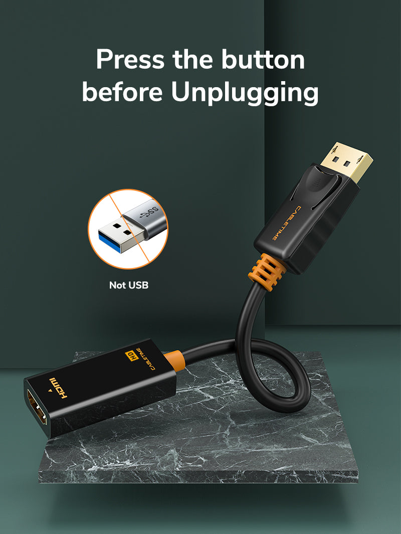 CABLETIME DP Male to HDMI Female Adaptor Converter, Press the button before Unplugging